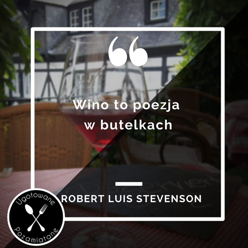 Wino to poezja w butelkach –Robert Luis Stevenson